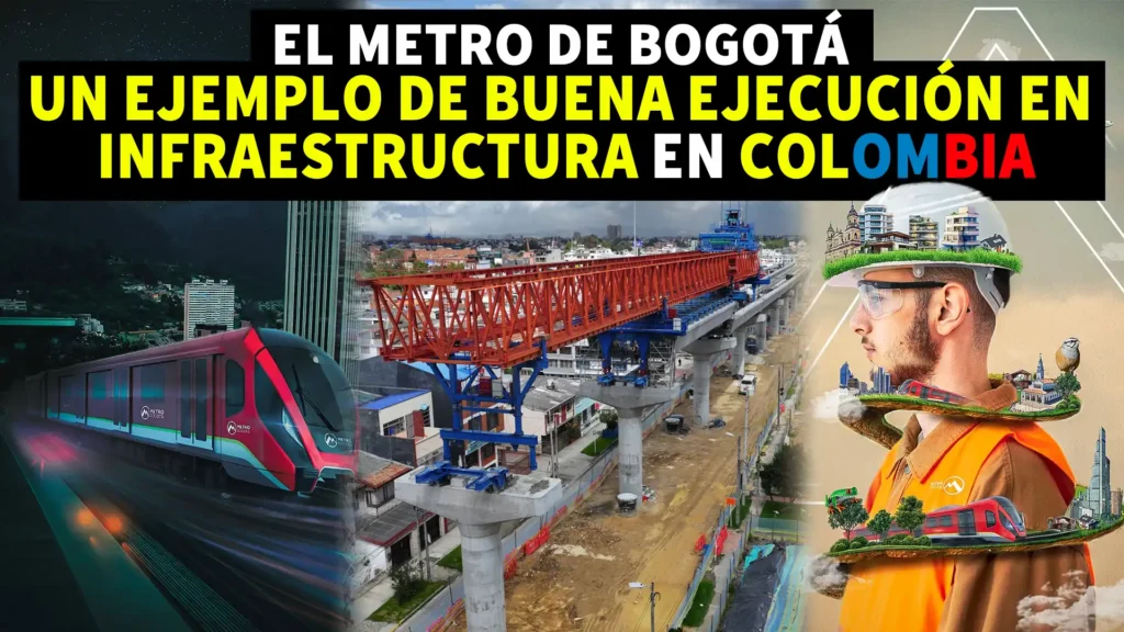 El Metro de Bogotá: Un Ejemplo de Buena Ejecución en Infraestructura